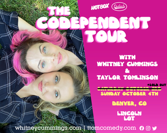 The Codependent Tour (Night #2) with WHITNEY CUMMINGS & TAYLOR TOMLINSON (Denver, CO)