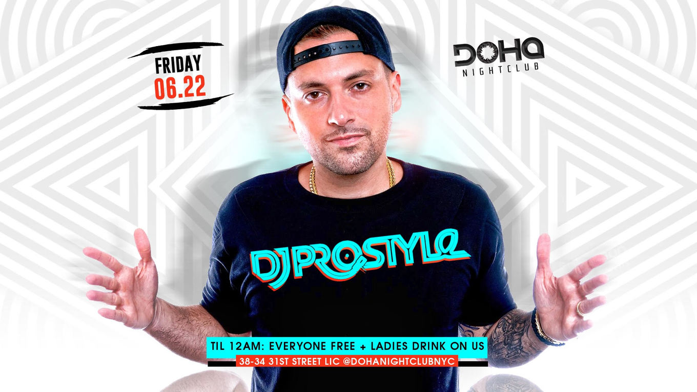 Ladies Night W Special Guest Dj Prostyle Tickets Doha Night Club Long Island City Ny June 22 18