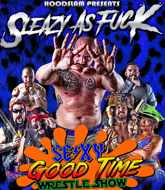 Sexy Good Time Wrestle Show: SLEAZY AF