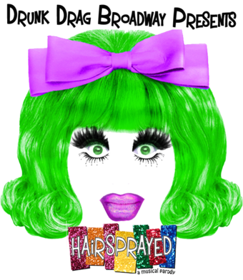 Drunk Drag Broadway: HairSprayed! A Musical Parody