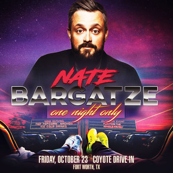 NATE BARGATZE: One Night Only - Drive-In Tour (Fort Worth, TX)